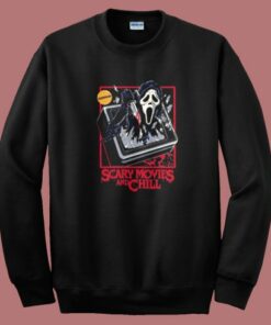 Scary Movies And Chill Sweatshirt