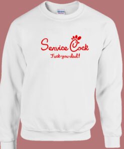 Service Cock Fuck You Dad Sweatshirt 1
