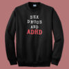 Sex Drugs And Adhd 80s Sweatshirt