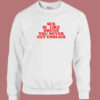 Sex Is Like Drugs You Never Get Enough 80s Sweatshirt