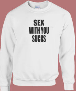 Sex With You Sucks Sweatshirt 1