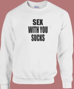 Sex With You Sucks Sweatshirt 2