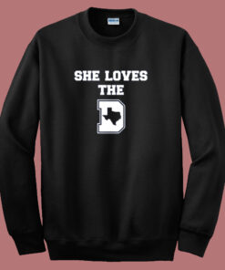 She Loves The Dallas Sweatshirt 1