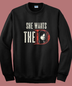 She Wants The D Daryl Dixon Sweatshirt