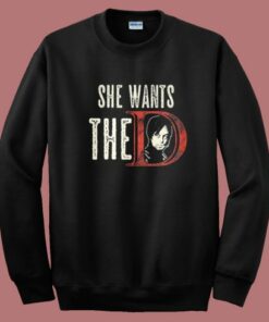 She Wants The D Daryl Dixon Sweatshirt