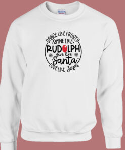Shine Like Rudolph Give Like Santa Sweatshirt 1