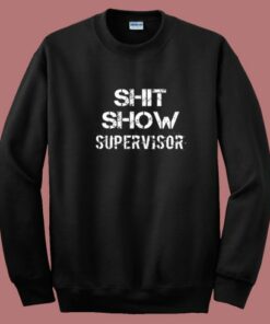 Shit Show Supervisor Sweatshirt 1 Shit Show Supervisor Sweatshirt 2