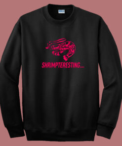 Shrimpteresting Funny Sweatshirt 1