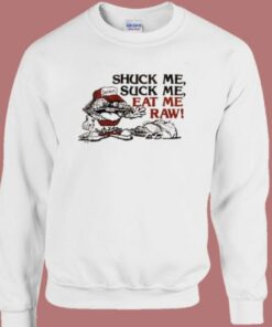 Shuck Me Suck Me Eat Me Raw Oyster Sweatshirt 2