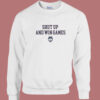 Shut Up And Win Games Sweatshirt