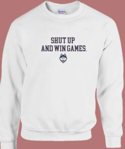 Shut Up And Win Games Sweatshirt 1