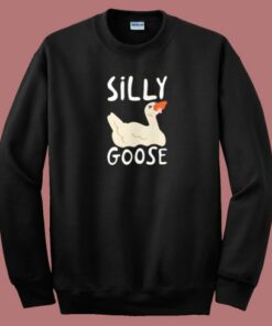 Silly Goose Funny Sweatshirt 1 Silly Goose Funny Sweatshirt 2