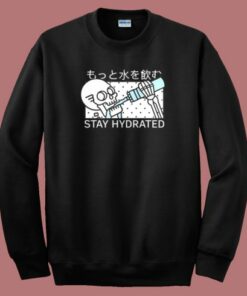 Skeleton Stay Hydrated Sweatshirt 1 Skeleton Stay Hydrated Sweatshirt 2