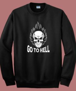 Skull Go To Hell Sweatshirt