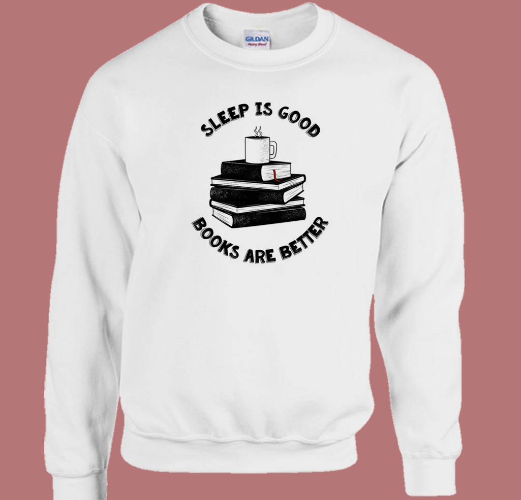 Sleep Is Good Sweatshirt Sleep Is Good Sweatshirt