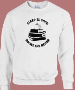 Sleep Is Good Sweatshirt 1 Sleep Is Good Sweatshirt 2