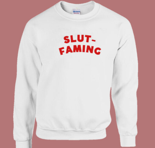 Slut Faming Funny Sweatshirt