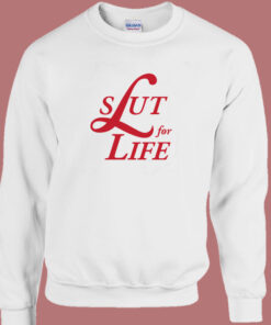 Slut For Life Lana Parody Sweatshirt 1