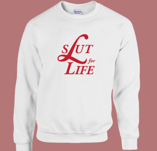 Slut For Life Lana Parody Sweatshirt