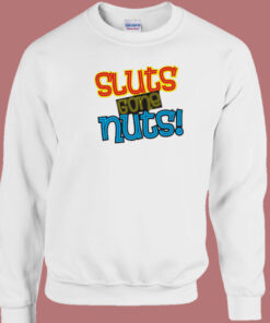 Sluts Gone Nuts Sweatshirt On Sale 1
