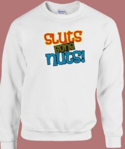 Sluts Gone Nuts Sweatshirt On Sale 1 Sluts Gone Nuts Sweatshirt On Sale 2