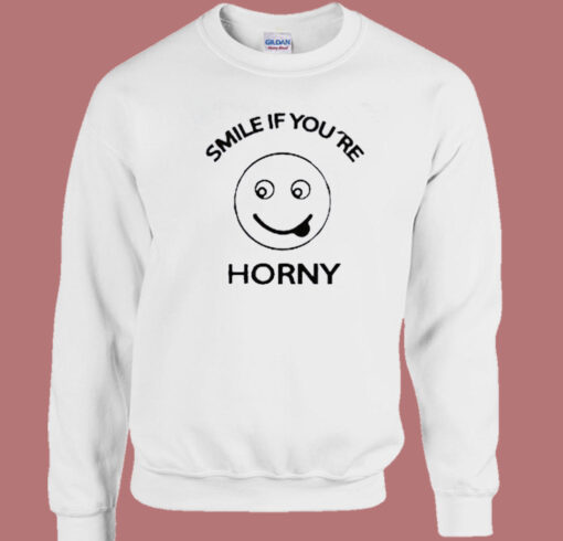 Smile If Youre Horny Sweatshirt