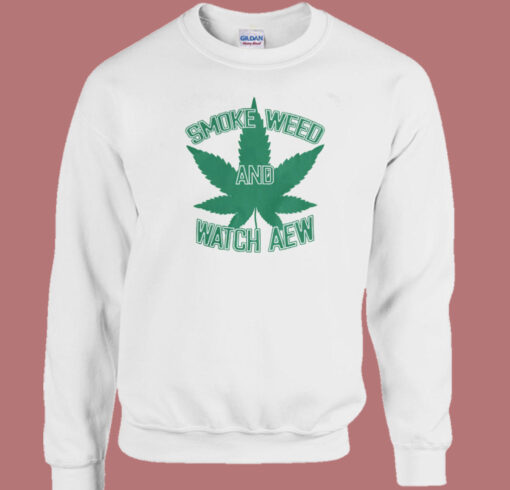 Smoke Weed And Watch Aew Sweatshirt