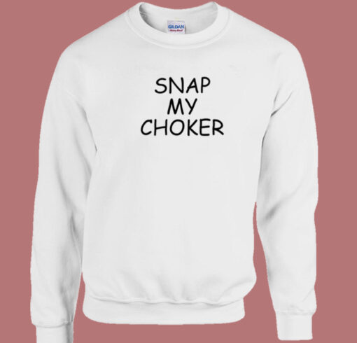 Snap My Choker Sweatshirt