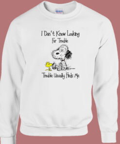 Snoopy I Don't Looking For Trouble Sweatshirt 1
