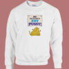 So Youve Got A Fat Pussy Sweatshirt