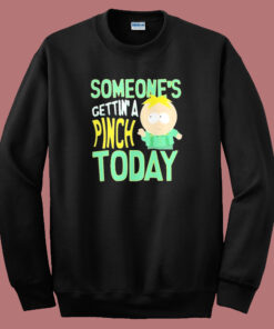 Someone’s Getting A Pinch Today Sweatshirt Someone’s Getting A Pinch Today Sweatshirt