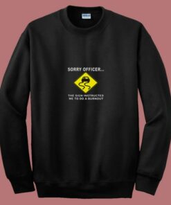 Sorry Officer The Sign Instructed Burnout 80s Sweatshirt