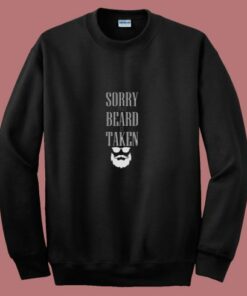 Sorry This Beard Is Taken (2) 80s Sweatshirt 1 Sorry This Beard Is Taken 2 80s Sweatshirt 2