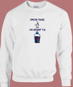 Spread Those To Cum Buckets Sweatshirt 1