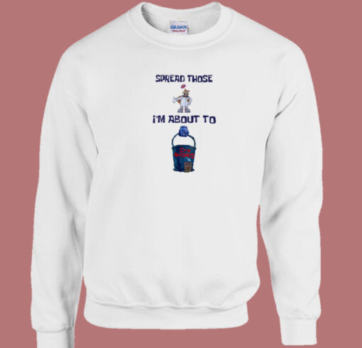 Spread Those To Cum Buckets Sweatshirt