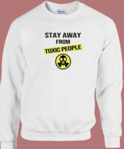 Stay Away From Toxic People Sweatshirt 2