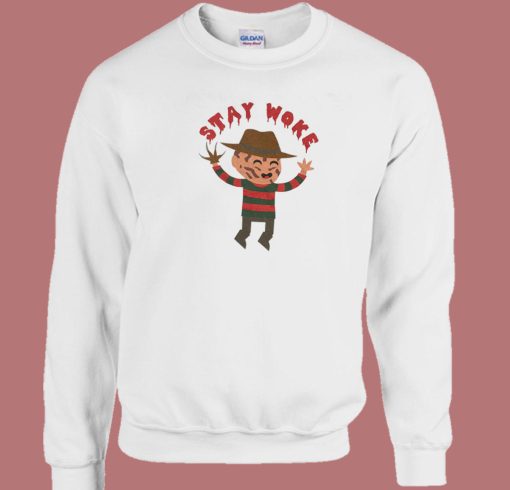 Stay Woke Freddy Krueger Sweatshirt Stay Woke Freddy Krueger Sweatshirt