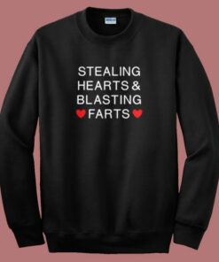 Stealing Hearts And Blasting Farts Sweatshirt