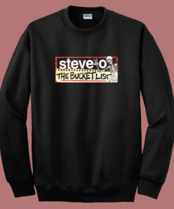 Steve o The Bucket List Sweatshirt 1