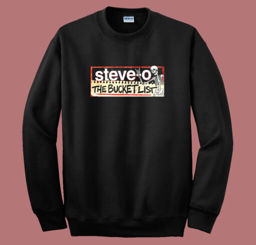 Steve o The Bucket List Sweatshirt