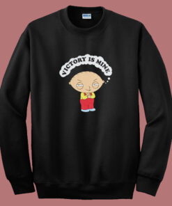 Stewie Griffin Victory Is Mine Sweatshirt Stewie Griffin Victory Is Mine Sweatshirt