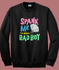 Stewie Spank Me Bad Boy Sweatshirt Stewie Spank Me Bad Boy Sweatshirt