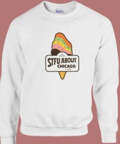 Stfu About Chicago Illinois Sweatshirt 2