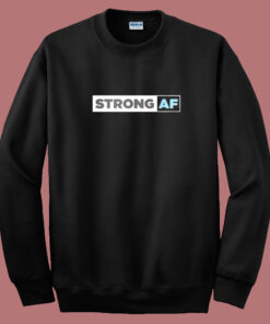 Strong Af 80s Sweatshirt Strong Af 80s Sweatshirt