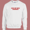 Suck My Nuts Assholes Sweatshirt
