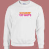 Suckin Yo Nuts Sweatshirt
