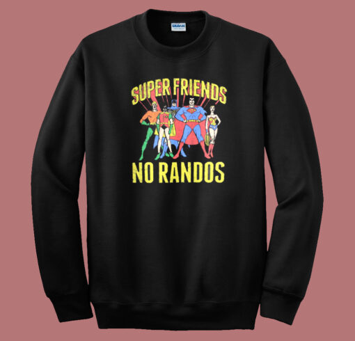 Superfriends No Randos Graphic Sweatshirt