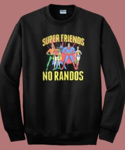 Superfriends No Randos Graphic Sweatshirt