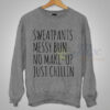Sweatpants Messy Bun No Make Up Just Chillin Crewneck Sweatshirt