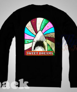 Sweet Dreams Shark Sweatshirt Sweet Dreams Shark Sweatshirt